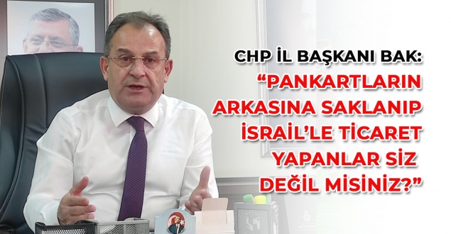 CHP İl Başkanı Bak’tan, AK Parti İl Başkanı Mumcu’ya 'Filistin' Cevabı