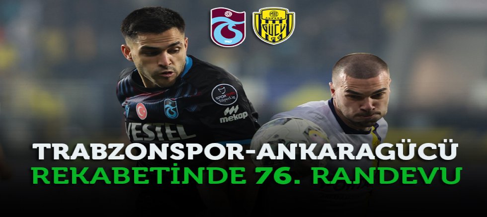 Trabzonspor-Ankaragücü Rekabetinde 76. Randevu