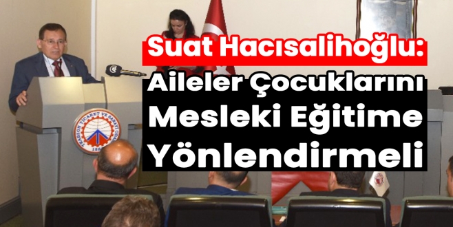 TTSO Başkanı Hacısalihoğlu, Mesleki Eğitimin Önemine Vurgu Yaptı