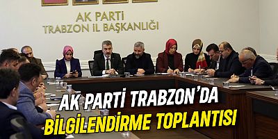 AK Parti, Trabzon’da Seçim Bilgilendirme Toplantısı Yaptı