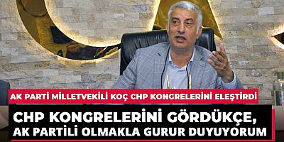 AK Parti Trabzon Milletvekili Koç, CHP Kongrelerini Eleştirdi
