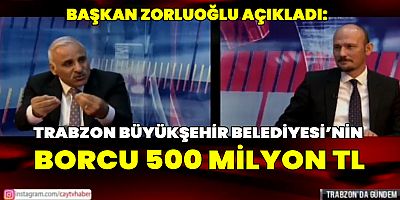 Başkan Zorluoğlu  Açıkladı: Toplam Borcumuz 500 Milyon TL !