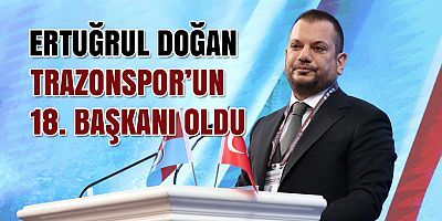 Ertuğrul Doğan, Trabzonspor’un 18. Başkanı Oldu