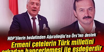 HDP’lilerin hedefindeki Ağıralioğlu’na Örs’ten destek!