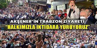 İl Başkanı Kuvvetli, Akşener'in Trabzon Ziyaretini Değerlendirdi
