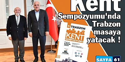 Kent Sempozyumu'nda Trabzon Bütün Yönleriyle Tartışılacak !
