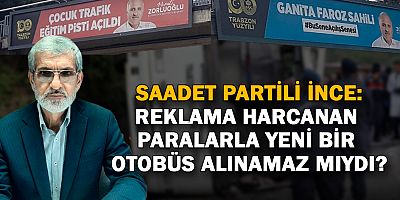 Saadet Partisi’nden Başkan Zorluoğlu’na ’Reklam’ Tepkisi!