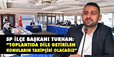 SP Ortahisar İlçe Başkanı Turhan, İstişare Toplantısını Değerlendirdi