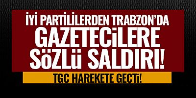 TGC Gazetecilere Yönelik Saldırıyı Kınadı !