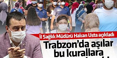 Trabzon'da aşılar nasıl yapılacak? İl Sağlık Müdürü Hakan Usta açıkladı !