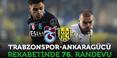 Trabzonspor-Ankaragücü Rekabetinde 76. Randevu
