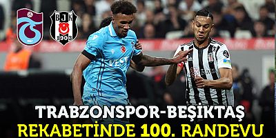 Trabzonspor-Beşiktaş Rekabetinde 100. Randevu
