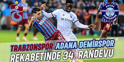 Trabzonspor ile Adana Demirspor, 34. Kez Karşılaşacak