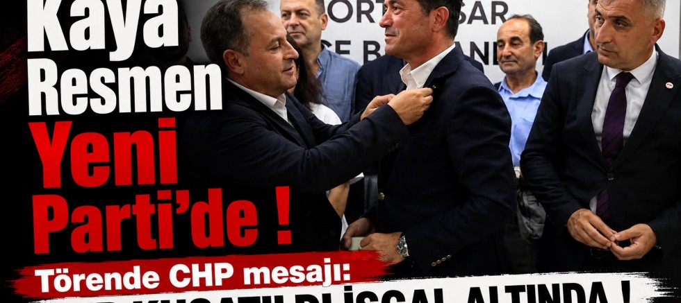 AHMET KAYA YENİ PARTİ’DE