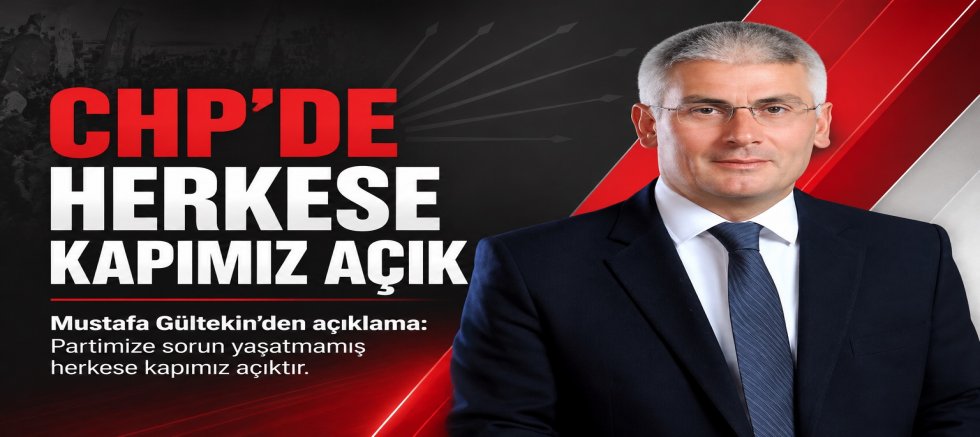 CHP’DE HERKESE KAPIMIZ AÇIK