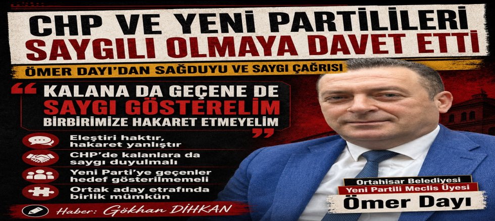 CHP VE YENİ PARTİLİLERİ SAYGILI OLMAYA DAVET ETTİ