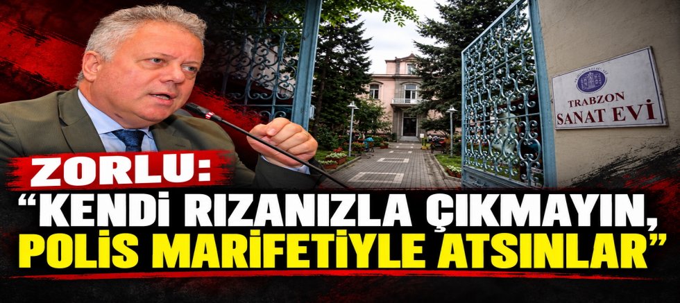 CÜNEYT ZORLU'DAN SANATEVİ'NİN TAHLİYESİNE SERT TEPKİ