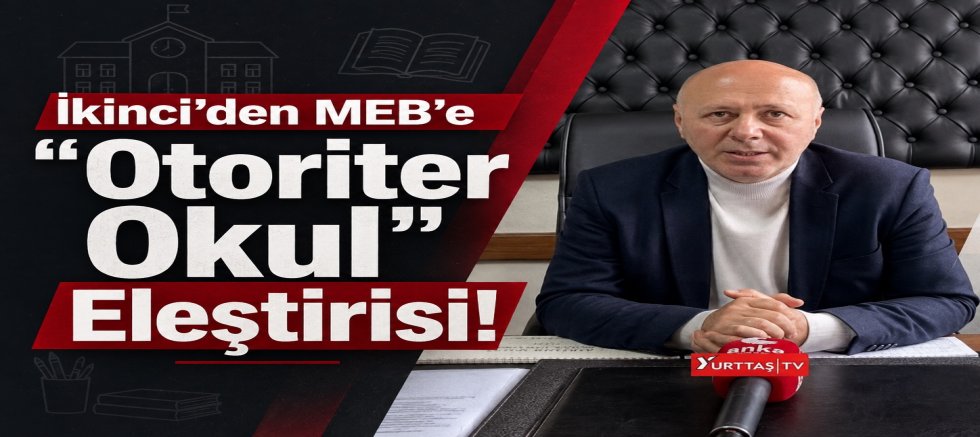 İkinci’den MEB’e “Otoriter Okul” Eleştirisi