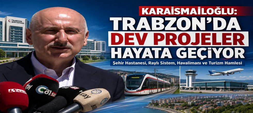 Trabzon’da Dev Projeler Bir Bir Hayata Geçiyor