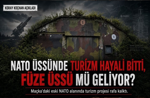  MAÇKA’DA NATO ÜSSÜ TURİZM PROJESİ RAFA KALKTI!