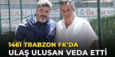 1461 Trabzon FK'da Ula? Ulusan ile Yollar Ayr?ld?