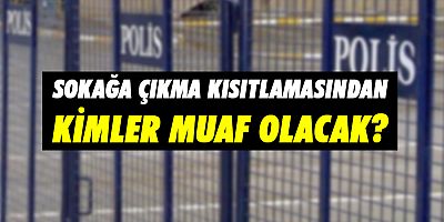 17 Günlük Tam Kapanma Kimleri Kapsamıyor?