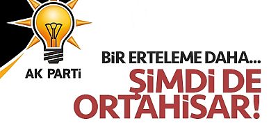 AK Parti’de Ortahisar da ertelendi !