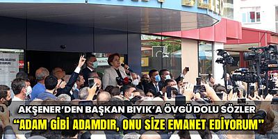 Akşener, Başkan Bıyık’ı Onore Etti, Tam Destek Verdi 