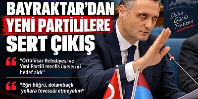 “Bayraktar’dan Yeni Partililere: Eğri Büğrü Siyaset Yapmayın!”