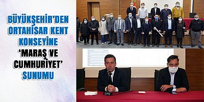 Büyükşehir’den Ortahisar Kent Konseyine ‘Maraş ve Cumhuriyet’ Sunumu