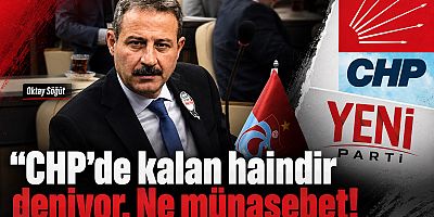 “CHP’de kalan haindir” deniyor. Ne münasebet!