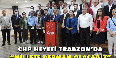 CHP Heyeti Trabzon’da: “İlk Seçimde İnşallah İktidar Olacağız”