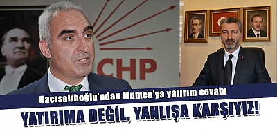 CHP İl Başkanı Hacısalihoğlu: “Yatırım Düşmanı Değiliz, Risk Var Diyoruz!”
