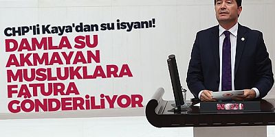 CHP'li Kaya'dan su isyanı!