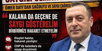 CHP VE YENİ PARTİLİLERİ SAYGILI OLMAYA DAVET ETTİ