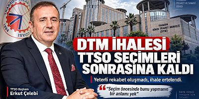 DTM İhalesi TTSO Seçimleri Sonrasına Kaldı