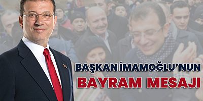 Ekrem İmamoğlu’ndan Bayram Mesajı