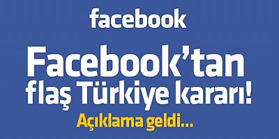 Facebook'tan flaş Türkiye kararı!