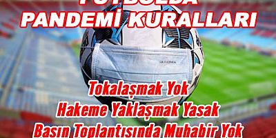 Futbolun Pandemi Kuralları…  