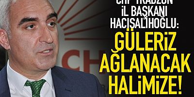 Hacısalihoğlu: Güleriz ağlanacak halimize!