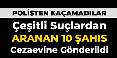 Haklarında Kesinleşmiş Hapis Cezası Olan Şahıslar Yakalandı