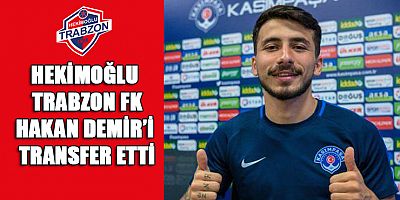 Hekimoğlu Trabzon FK, Hakan Demir’i Kadrosuna Kattı