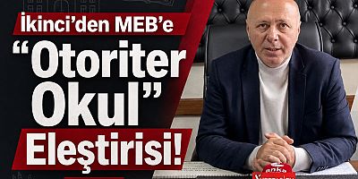 İkinci’den MEB’e “Otoriter Okul” Eleştirisi