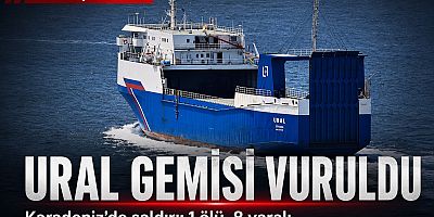 Karadeniz’de İhracatçıya Dron Darbesi: Ural Gemisi Vuruldu, 1 Ölü 8 Yaralı