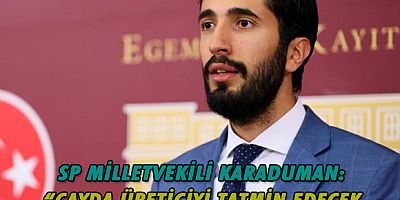 Karaduman: “Çay Üreticisi Serbest Piyasanın İnsafına Terkedilemez”