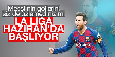 La Liga Haziran'da Başlıyor