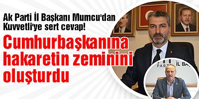 Mumcu’dan Kuvvetli’ye: Çukur Seviyesinde Siyaset Yapıyor !