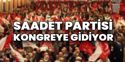 Saadet Partisi Trabzon’da Kongreye Gidiyor