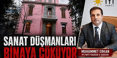 “SANAT DÜŞMANLARI BİNAYA ÇÖKÜYOR”