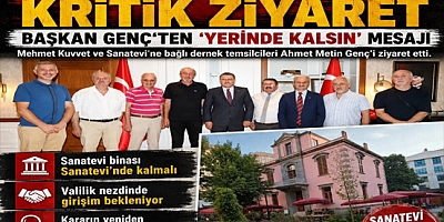 SANATEVİ İÇİN KRİTİK ZİYARET